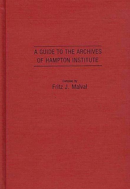 A Guide to the Archives of Hampton Institute, Hardback Book