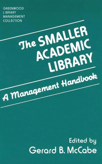 The Smaller Academic Library : A Management Handbook, Hardback Book