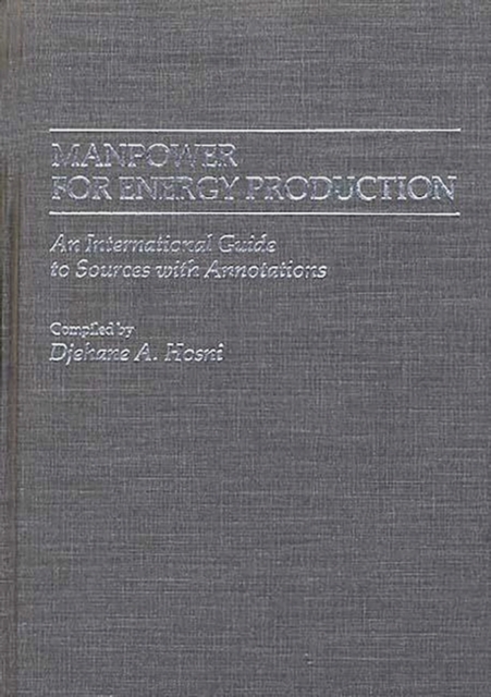 Manpower for Energy Production : An International Guide to Sources with Annotations, Hardback Book