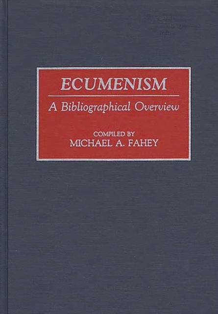 Ecumenism : A Bibliographical Overview, Hardback Book