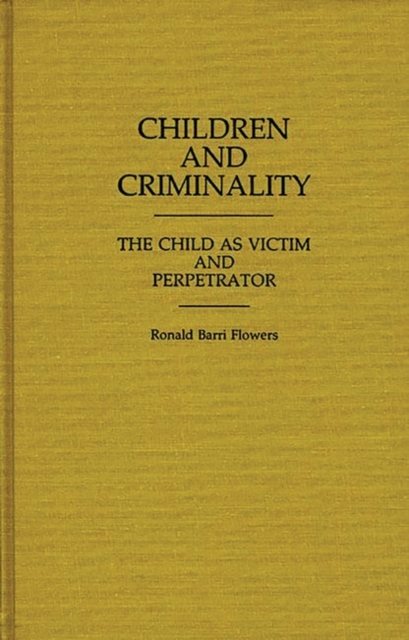 Children and Criminality : The Child as Victim and Perpetrator, Hardback Book