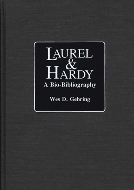 Laurel and Hardy : A Bio-bibliography, Hardback Book