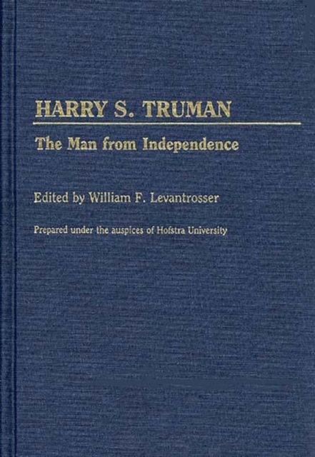 Harry S. Truman : The Man from Independence, Hardback Book