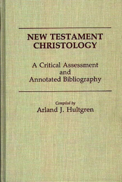 New Testament Christology : A Critical Assessment and Annotated Bibliography, Hardback Book
