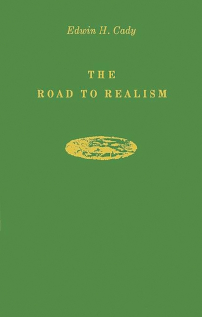 The Road to Realism : The Early Years 1837-1886 of William Dean Howells, Hardback Book