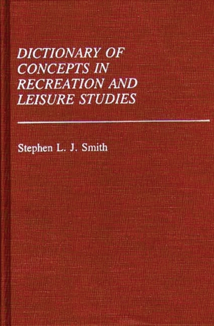 Dictionary of Concepts in Recreation and Leisure Studies, Hardback Book