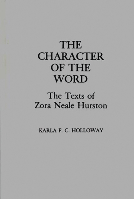 The Character of the Word : The Texts of Zora Neale Hurston, Hardback Book
