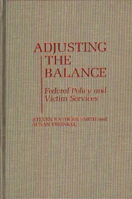 Adjusting the Balance : Federal Policy and Victim Services, Hardback Book