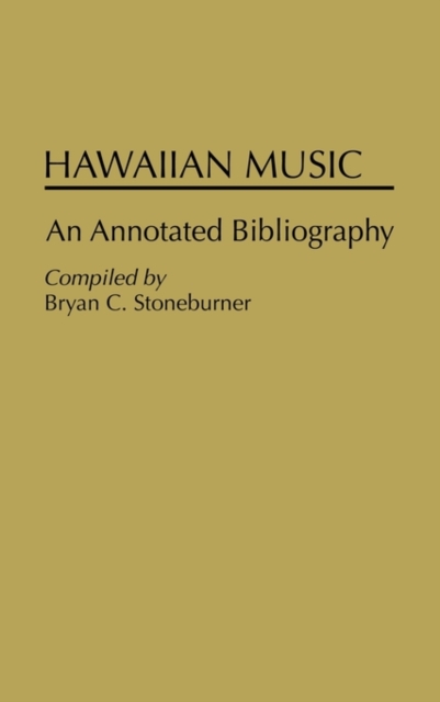 Hawaiian Music : An Annotated Bibliography, Hardback Book