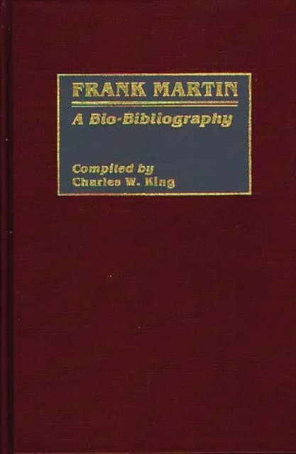 Frank Martin : A Bio-Bibliography, Hardback Book