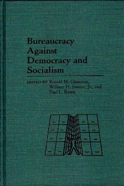 Bureaucracy Against Democracy and Socialism, Hardback Book