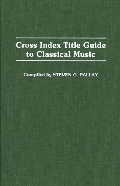 Cross Index Title Guide to Classical Music, Hardback Book