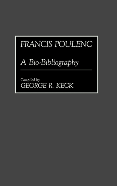 Francis Poulenc : A Bio-Bibliography, Hardback Book