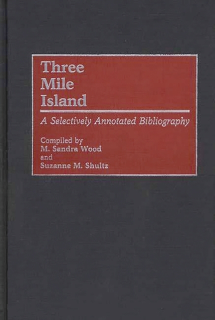 Three Mile Island : A Selectively Annotated Bibliography, Hardback Book