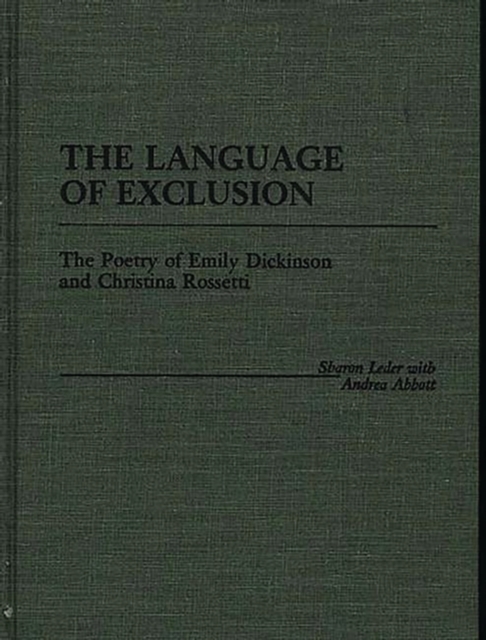 The Language of Exclusion : The Poetry of Emily Dickinson and Christina Rossetti, Hardback Book