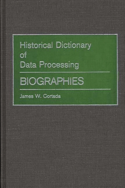 Historical Dictionary of Data Processing : Biographies, Hardback Book