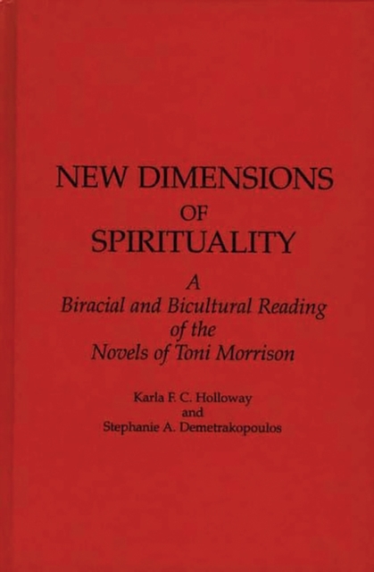 New Dimensions of Spirituality : A Bi-Racial and Bi-Cultural Reading of the Novels of Toni Morrison, Hardback Book