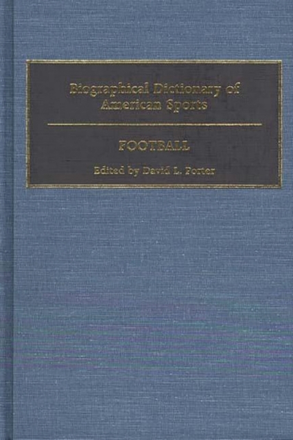 Biographical Dictionary of American Sports : Football, Hardback Book