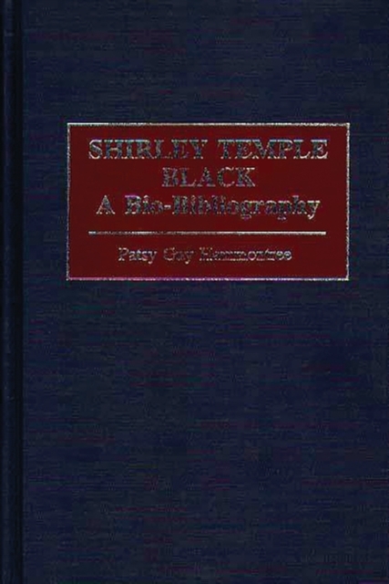 Shirley Temple Black : A Bio-Bibliography, Hardback Book
