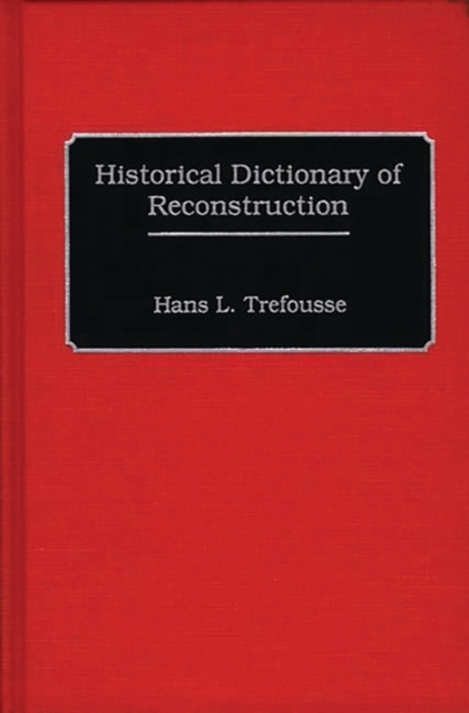 Historical Dictionary of Reconstruction, Hardback Book