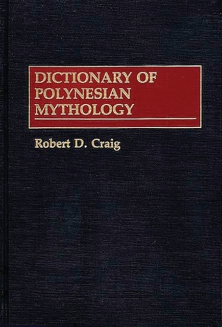 Dictionary of Polynesian Mythology, Hardback Book