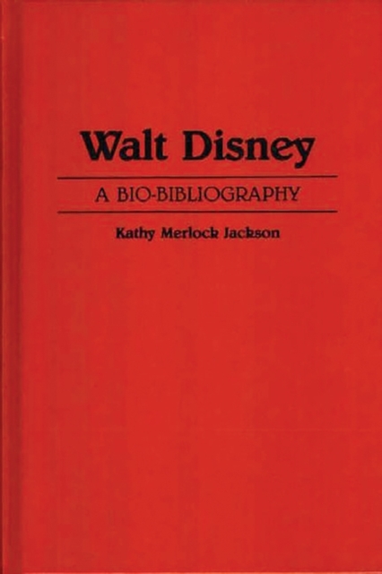 Walt Disney : A Bio-Bibliography, Hardback Book