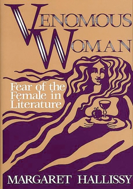 Venomous Woman : Fear of the Female in Literature, Hardback Book
