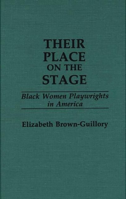 Their Place on the Stage : Black Women Playwrights in America, Hardback Book