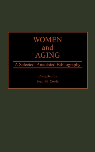 Women and Aging : A Selected, Annotated Bibliography, Hardback Book