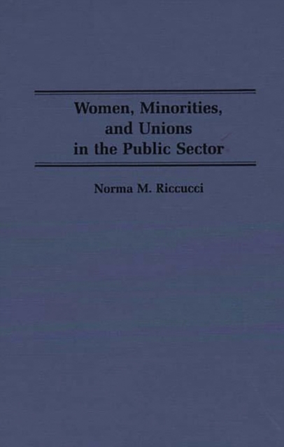 Women, Minorities, and Unions in the Public Sector, Hardback Book