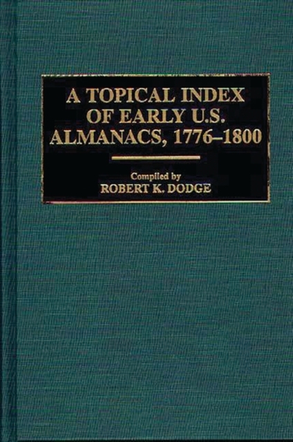 A Topical Index of Early U.S. Almanacs, 1776-1800, Hardback Book