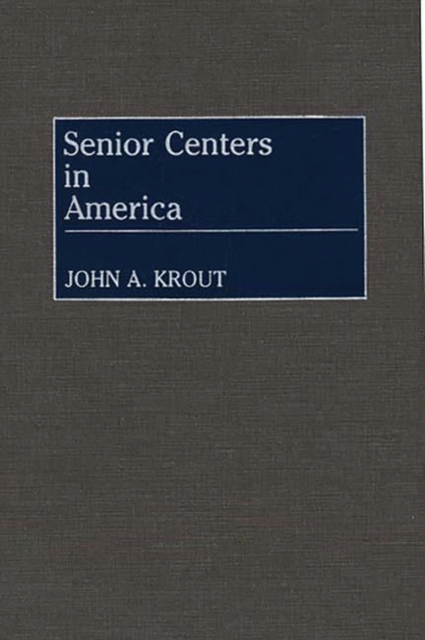 Senior Centers in America, Hardback Book