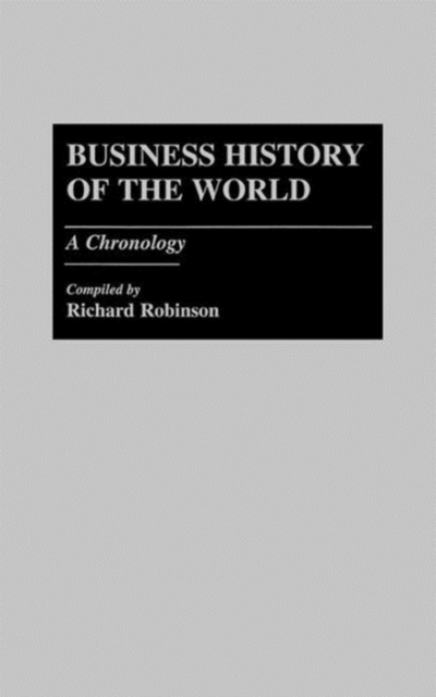 Business History of the World : A Chronology, Hardback Book