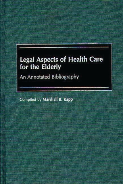 Legal Aspects of Health Care for the Elderly : An Annotated Bibliography, Hardback Book
