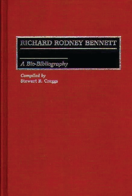 Richard Rodney Bennett : A Bio-Bibliography, Hardback Book
