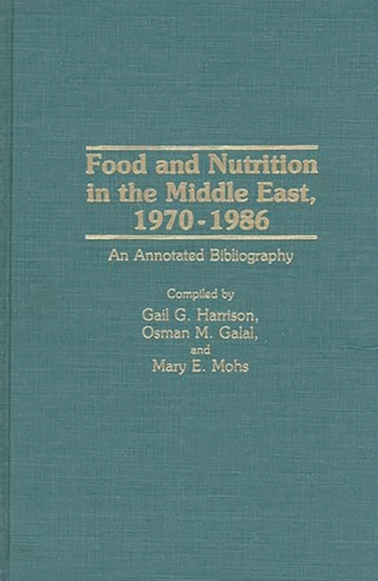 Food and Nutrition in the Middle East, 1970-1986 : An Annotated Bibliography, Hardback Book