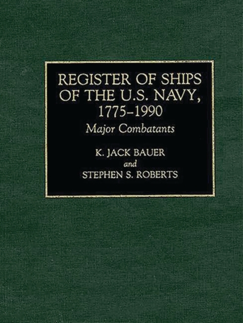 Register of Ships of the U.S. Navy, 1775-1990 : Major Combatants, Hardback Book