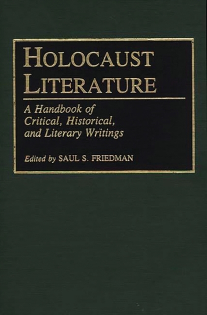 Holocaust Literature : A Handbook of Critical, Historical, and Literary Writings, Hardback Book