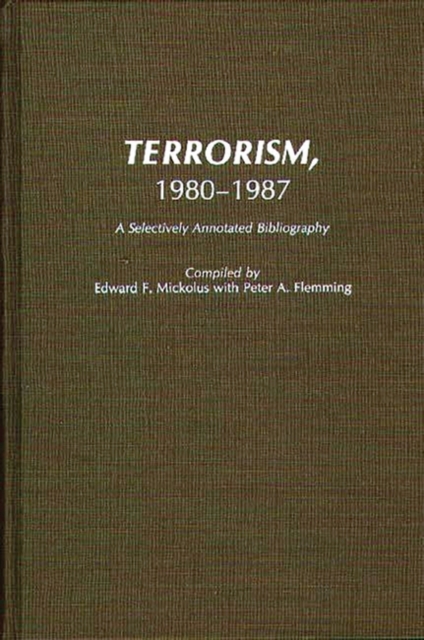 Terrorism, 1980-1987 : A Selectively Annotated Bibliography, Hardback Book