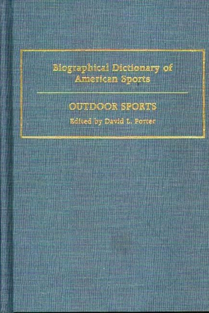 Biographical Dictionary of American Sports : Outdoor Sports, Hardback Book