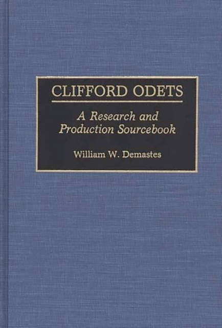 Clifford Odets : A Research and Production Sourcebook, Hardback Book