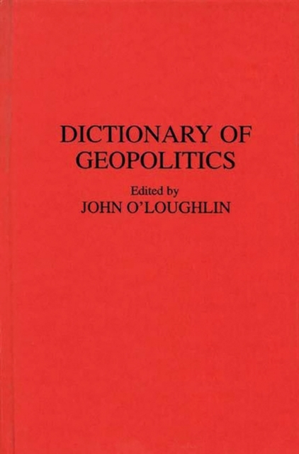 Dictionary of Geopolitics, Hardback Book