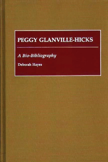 Peggy Glanville-Hicks : A Bio-Bibliography, Hardback Book
