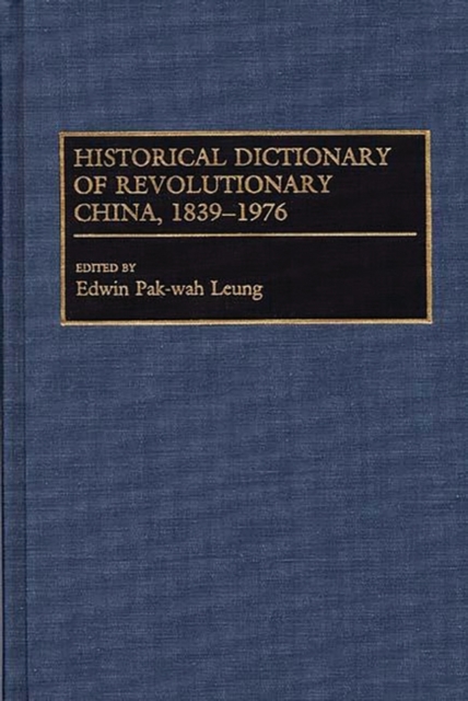 Historical Dictionary of Revolutionary China, 1839-1976, Hardback Book