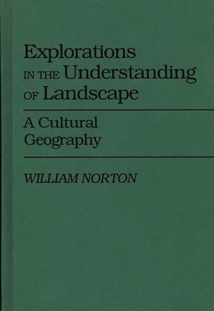 Explorations in the Understanding of Landscape : A Cultural Geography, Hardback Book