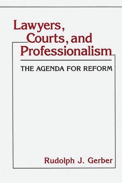 Lawyers, Courts, and Professionalism : The Agenda for Reform, Hardback Book