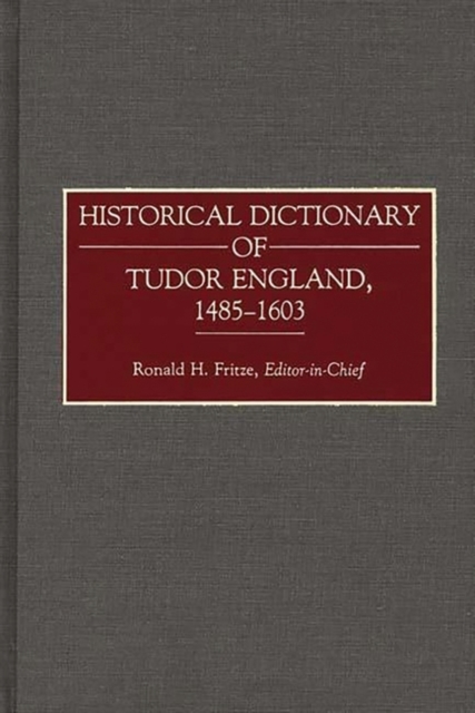 Historical Dictionary of Tudor England, 1485-1603, Hardback Book