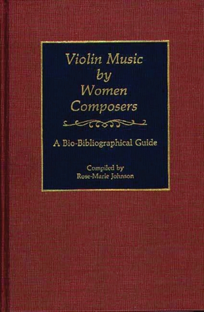 Violin Music by Women Composers : A Bio-Bibliographical Guide, Hardback Book