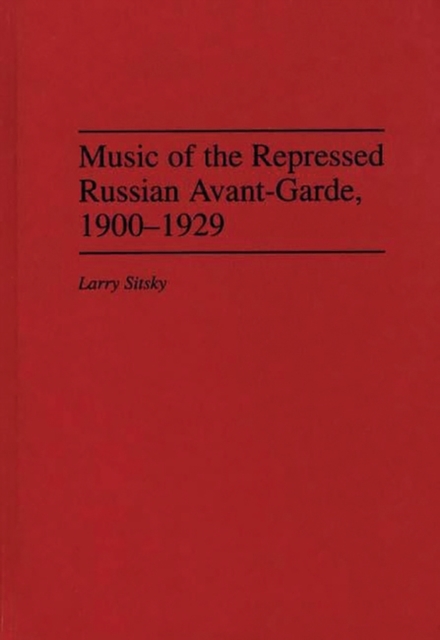 Music of the Repressed Russian Avant-Garde, 1900-1929, Hardback Book