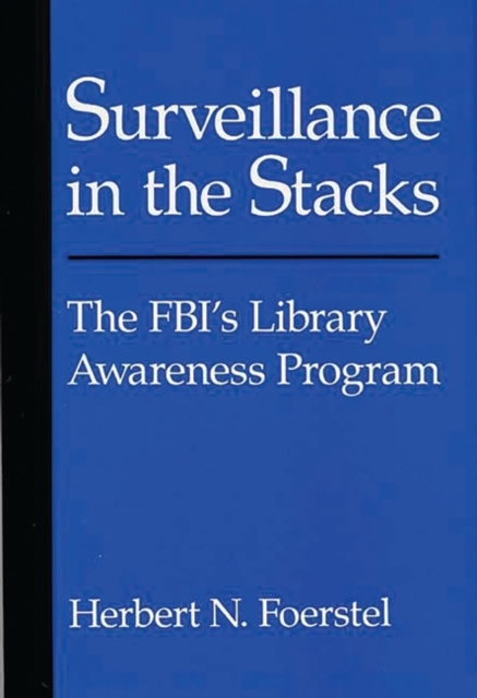 Surveillance in the Stacks : The FBI's Library Awareness Program, Hardback Book